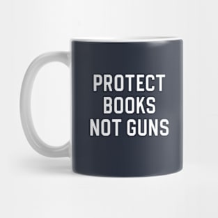 Banned Books Gift Protect Books Not Guns Mug